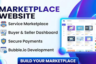 build marketplace website, service marketplace or platform using bubble io