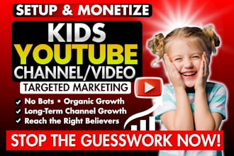 setup and monetize kids youtube video channel for monetization