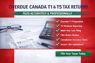 prepare overdue canada t1 and t5 tax returns and handle cra filing