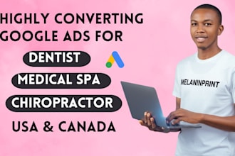 setup google ads campaign for dentist, medical spa, chiropractor
