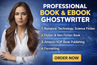 be your book and ebook ghostwriter, fiction non fiction ebook writer