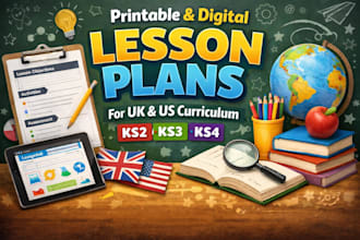 design printable and digital lesson plans for UK and US curriculum ks2 ks3 ks4