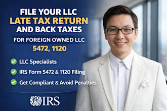 file your llc late tax return and back taxes for foreign owned llc 5472, 1120