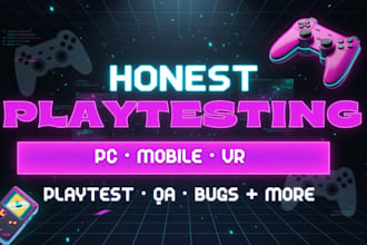 test your pc game  mobile, vr game and give honest feedback