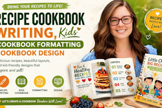 do recipe cookbook writing, kids cookbook, cookbook formatting, cookbook design