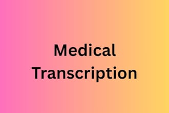 professionally write medical transcription for you