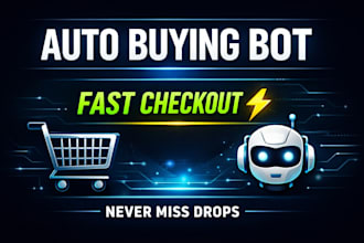 build auto buying bot, auto checkout bot, auto purchase bot for any website