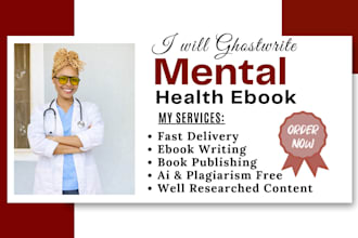 ghostwrite mental health ebook, memoir book writer, medical ebook writer