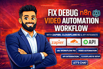 fix debug n8n video automation workflow with zapier cloudflare r2 api integrate