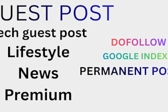 provide guest posting on tech, lifestyle and news sites with high da  backlink