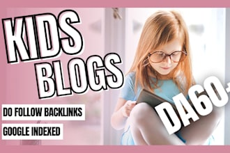 provide high da mommy blogs with do follow kids backlinks