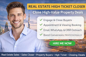 be your real estate high ticket sales closer and online sales represenatatives