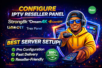 configure reseller panel, strong8k,trex panel, lion ott,dream4k with best server