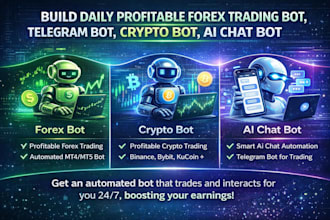 build daily profitable forex trading bot, telegram bot, crypto bot, ai chat bot