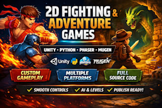 create 2d fighting game and adventure game on unity, phaser, python, mugen