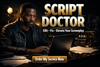 professionally edit, elevate your screenplay, movie script as a script doctor
