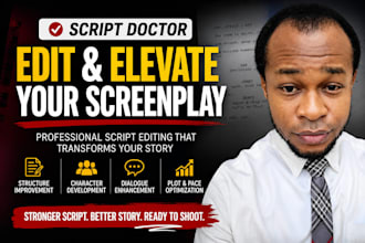 professionally edit, elevate your screenplay, movie script as a script doctor