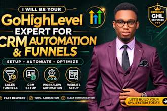 be your gohighlevel expert for CRM automation and funnels