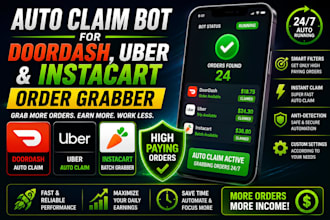 develop auto claim and order grabber bot for doordash bot,uber and instacart bot