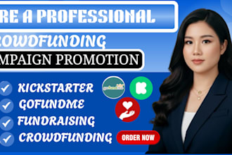 create and promote crowdfunding campaign on gofundme and kickstarter
