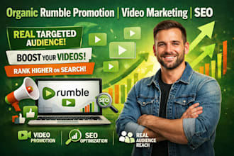 do organic rumble promotion, video marketing and SEO to real targeted audience