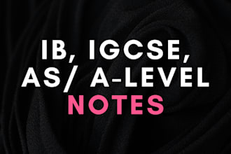 provide and create notes for ib igcse and a level subjects