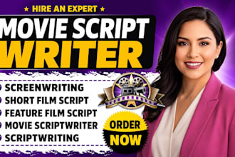 write a movie script, screenplay, feature film, short film and TV pilot script