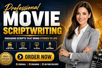 write a movie script, screenplay, feature film, short film and TV pilot script