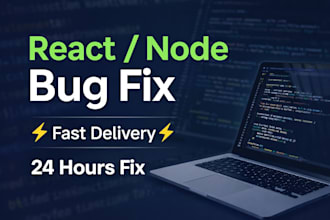 fix bugs in your react or node js project quickly