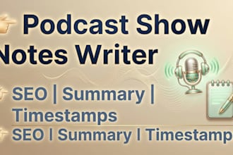 write SEO optimized podcast show notes with timestamps and summary