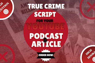 write engaging viral true crime scripts with high retention for your channel