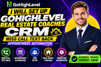 gohighlevel real estate coaches CRM missed call text back appointment automation