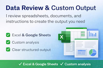 review your data and documents to create the required output