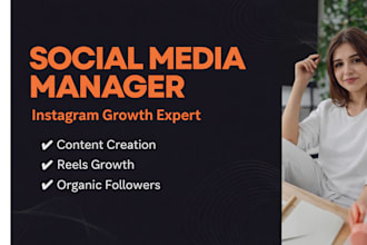 be your instagram manager for organic growth, reels and content