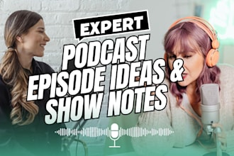 write SEO podcast scripts, engaging show note and interview question for podcast
