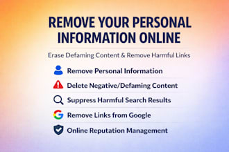 remove your personal information online, erase defaming content and remove links