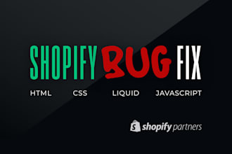 fix shopify bugs, do custom coding or shopify theme customization