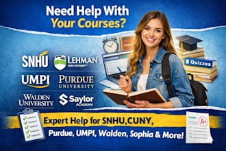 assist with cunny lehman, wgu, umpi, saylor, purdue, walden, excelsior, snhu