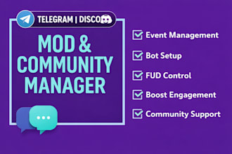 be your discord and telegram moderator and community manager