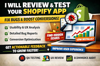 review and audit your shopify app provide detailed UX feedback and bug reports