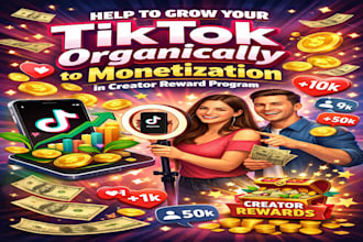 help to grow your tiktok organically to monetization in creator reward program