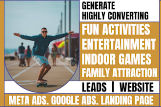 generate fun activities, entertainment center, indoor games, leads and website