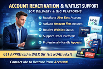 help with uber eat eat account reopen, amazon flex account, waitlist clearance