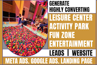 generate leisure center, activity park, fun zone, entertainment lead and website