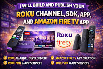 build and publish your roku channel, sdk, app, and amazon fire TV app