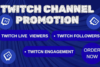 do advance twitch promotion for live viewers ,real engagement and monetization