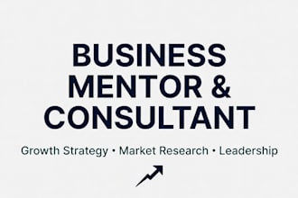 be your expert business mentor and consultant for growth strategy