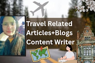 be your travel related article and content writer