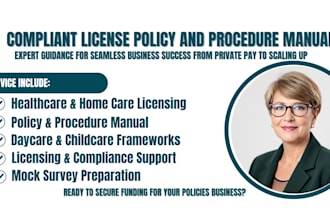 write healthcare daycare, homecare, policy and procedure manual, and get license