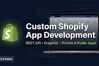 develop a custom shopify app, private app or public app with API integration